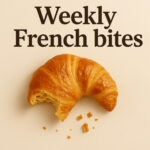 Alex Ganipeau is providing a weekly cultural escape into real French life!