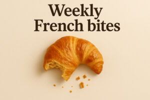 Alex Ganipeau is providing a weekly cultural escape into real French life!